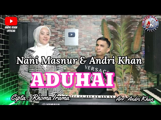 ADUHAI ~CIPT : RHOMA IRAMA- COVER : NANI MASNUR FEAT ANDRI KHAN ~ ARR : ANDRI KHAN class=