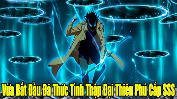 FULL BỘ | Vừa Bắt Đầu Đã Thức Tỉnh Thập Đại Thiên Phú Cấp SSS | Review Truyện