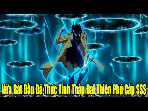 FULL BỘ | Vừa Bắt Đầu Đã Thức Tỉnh Thập Đại Thiên Phú Cấp SSS | Review Truyện