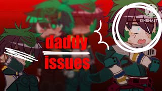 ‘ daddy issues ‘ || #MHA/BNHA || izuku angst || my au!