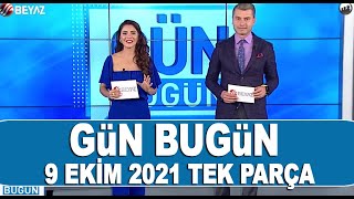 Gün Bugün 9 Ekim 2021