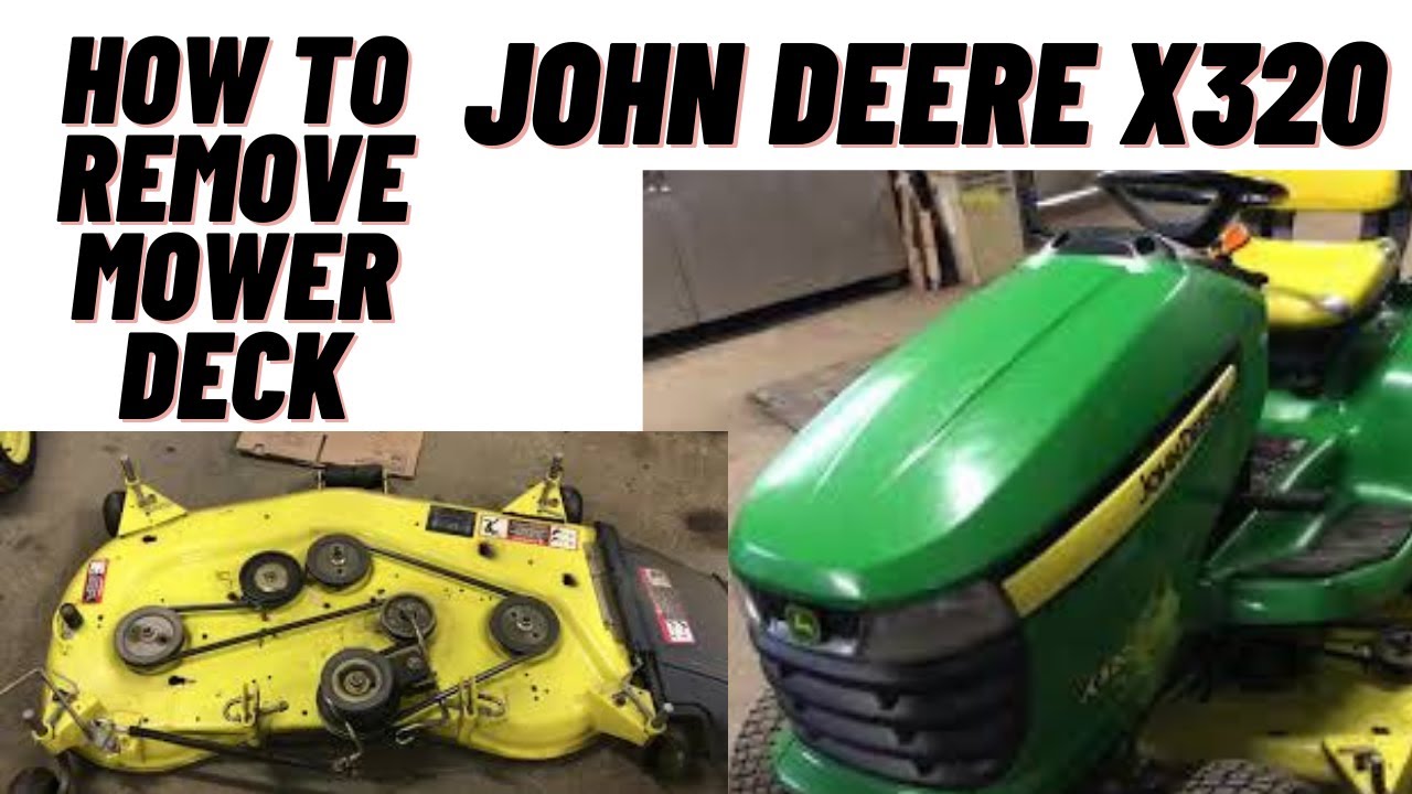 How to remove the deck of a John Deere X320 lawn mower