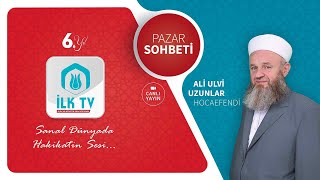 Ali Ulvi UZUNLAR Hocaefendi ile PAZAR SOHBETİ - İLK TV - 19.05.2024 - Mücâdele Sûresi 7. Âyet