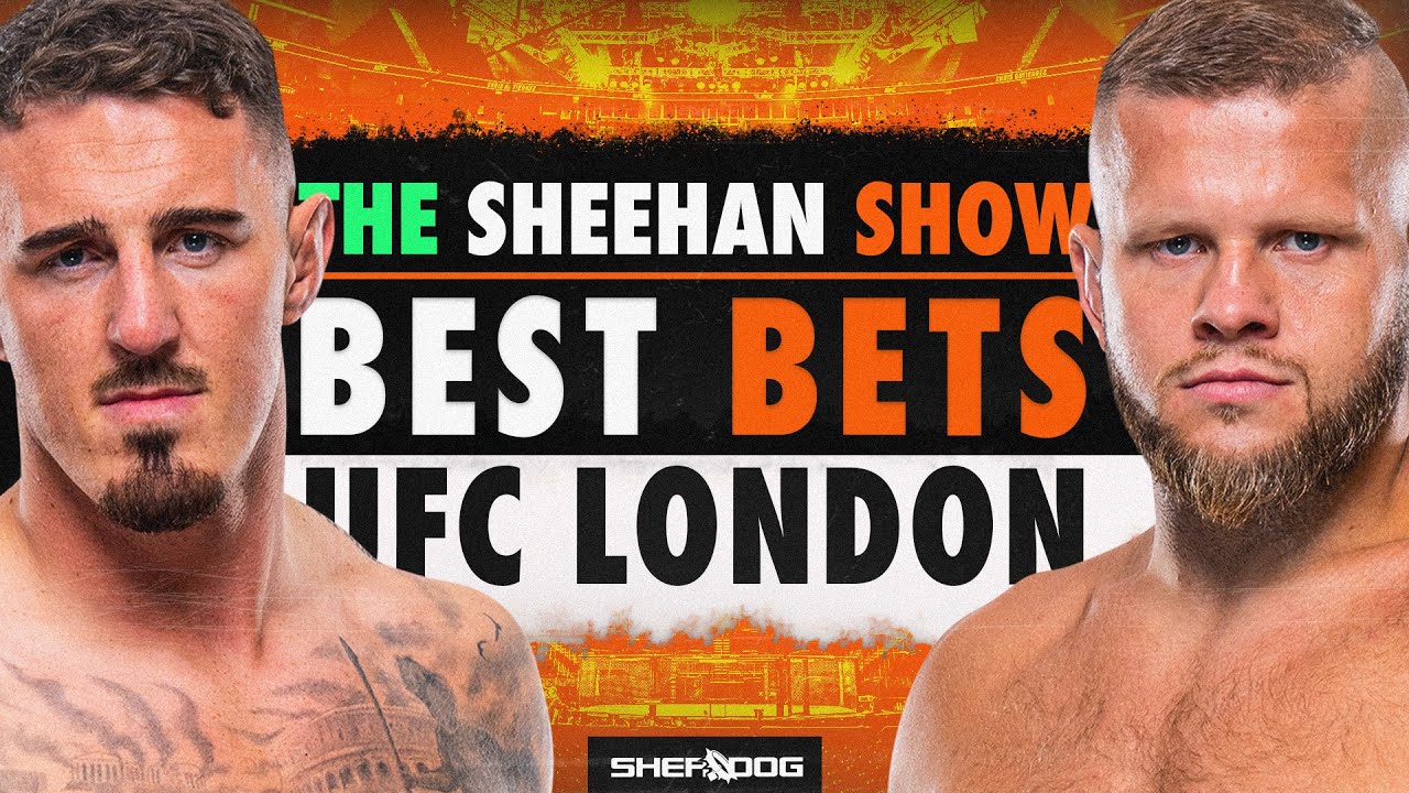 The Sheehan Show Top Bets for UFC London, Cage Warriors 157