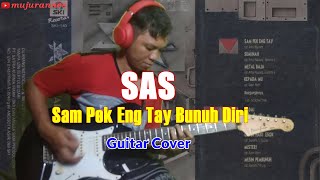 SAS Sam Pek Eng Tay Bunuh Diri || Guitar Cover