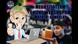 |🔴MEGNYITOTTAM ONLINE WEBSHOPOM MATULA_GAMEPLAY | KÉRDEZ FELELEK A MAI NAP. |