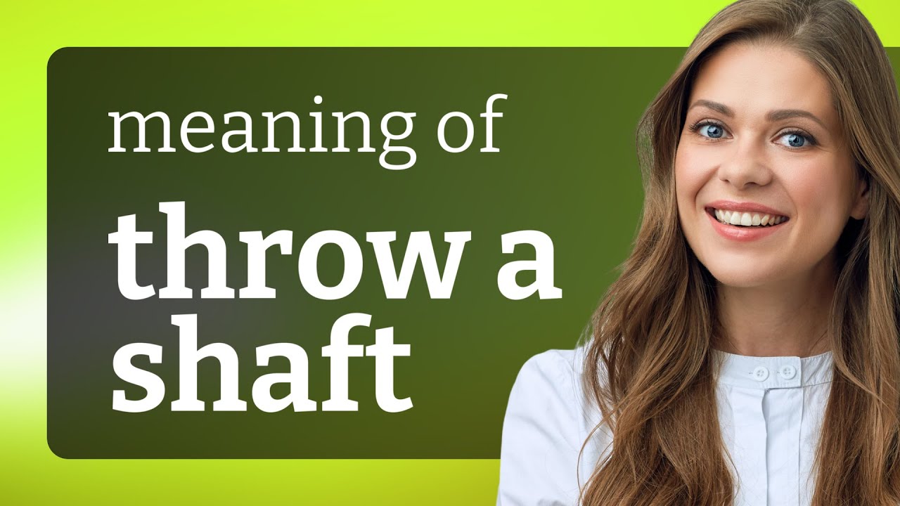 Understanding the Phrase "Throw a Shaft" YouTube