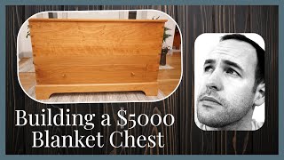 Building a $5000 Blanket Chest
