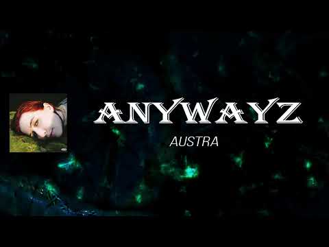 Austra Anywayz Lyrics