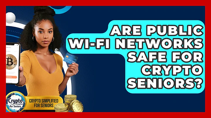 Are Public Wi-Fi Networks Safe For Crypto Seniors? - Crypto Simplified for Seniors