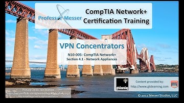 An overview of VPN Concentrators - CompTIA Network+ N10-005: 4.1