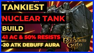 BG3 - TANKIEST Nuclear TANK Build: 41 AC + 50% RESISTS & -20 ATK DEBUFF Aura & Auto Buffs TACTICIAN