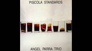 Strictly Confidential/Angel Parra Trío/Piscola Standards (1996)