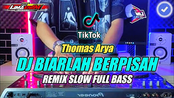DJ BIARLAH BERPISAH (THOMAS ARYA) TIKTOK VIRAL REMIX SLOW FULL BASS TERBARU 2024