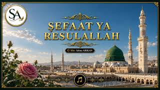 ŞEFAAT YA RESULALLAH #ilahi #tefekkür #müzik #maneviyat #selmaarikangufteleri #peygamber #allah