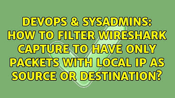 How to filter wireshark capture to have only packets with local ip as source or destination?