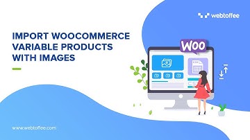Import WooCommerce Variable Products With Images