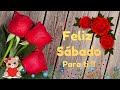 Feliz sbado para ti te deseo un hermoso da