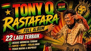 FULL ALBUM TONY Q RASTAFARA – KUMPULAN LAGU REGGAE TERBAIK