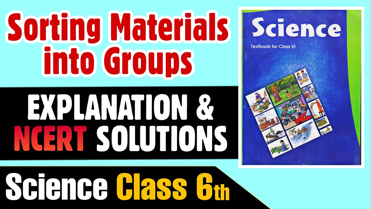 Sorting Materials into Groups Class 6 Science Full Chapter Explanation ...