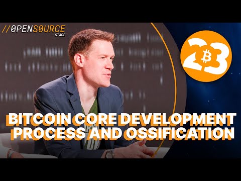 Bitcoin Core Development Process And Ossification - Bitcoin 2023