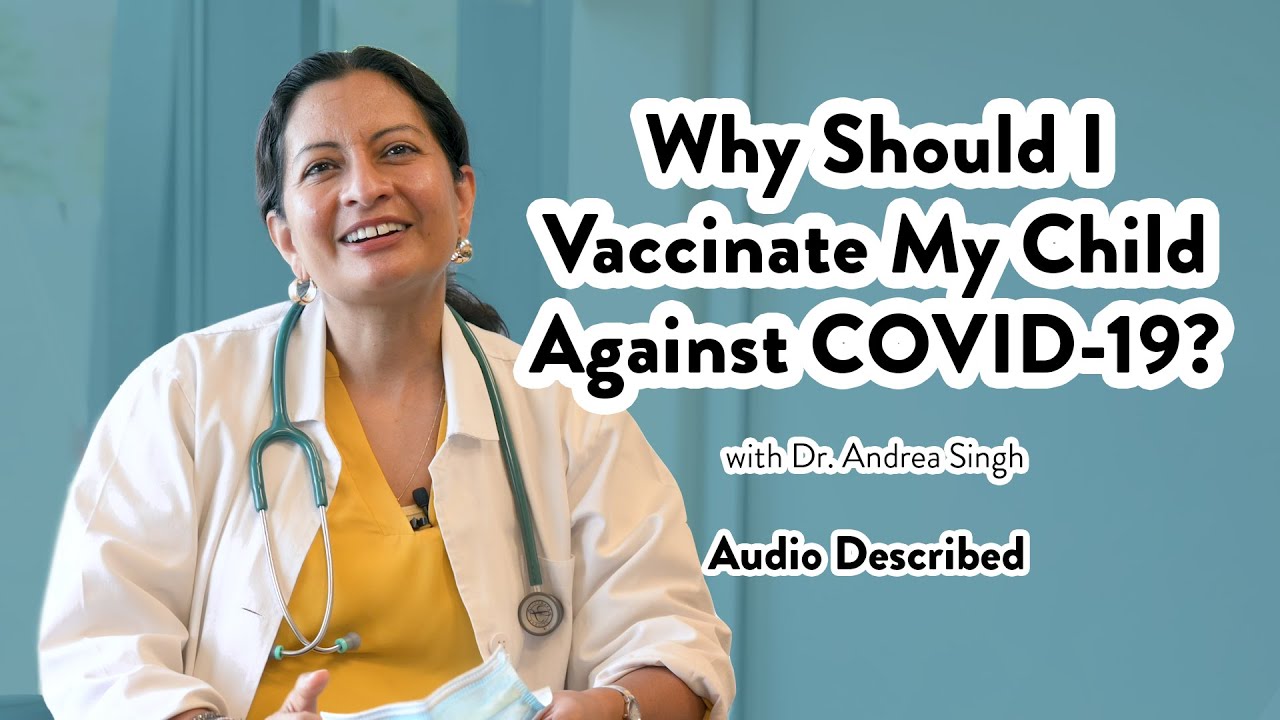 PSA: Why Should I Vaccinate My Child Against COVID-19? With Dr. Andrea Singh (Audio Described)