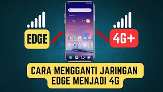 Cara Mengganti Jaringan Edge Menjadi 4G dengan Mudah! 🚀📶