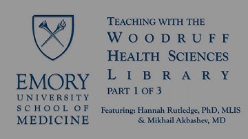 Teaching with the Woodruff Health Sciences Library (Pt 1 of 3)