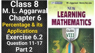 ml aggarwal class 8 maths chapter 6 (percentage & its applications)exercise 6.2 question 11-17 part2