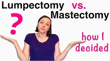 Lumpectomy vs. Mastectomy, Single vs. Double & Breast Reconstruction - Lots to consider!