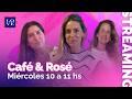 CAFÉ Y ROSÉ 14 | Con Jesi Kaplan, Lu Selener y Vale Schurman