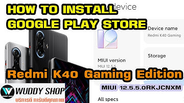 HOW To INSTALL GOOGLE PLAY STORE on Redmi K40 Gaming Edition ติดตั้ง google play  K40 Gaming GMS