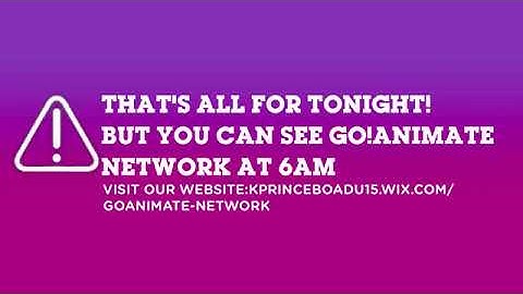 Go!Animate Network Fanmade Sign Off (2015 4.0)