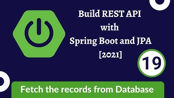 Build REST API with Spring Boot and JPA [2021] - 19 Fetch the records from the database