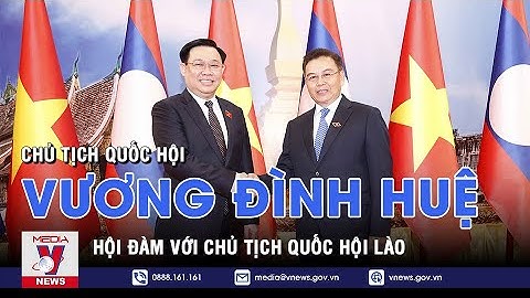 Chủ tịch Quốc hội Vương Đình Huệ hội đàm với Chủ tịch Quốc hội Lào - VNEWS