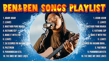 Ben&Ben Top Tracks Countdown 💚 Ben&Ben Hits 💚 Ben&Ben Music Of All Time