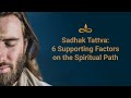 6 Things that help you progress on the Spiritual Path (Sadhak Tattva)