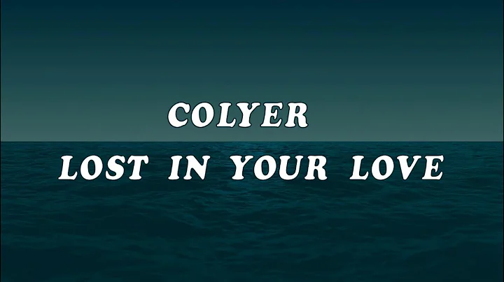 Colyer - Lost In Your Love (Lyrics)
