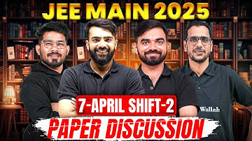 JEE Main 2025 (2nd Attempt) LIVE Paper Discussion 🔥 | Shift 2nd - 7th April 2025 ⚡