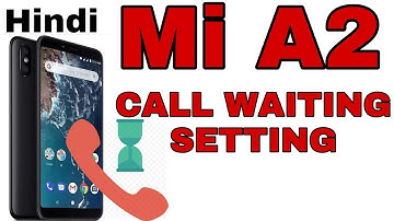 Mi A2 Call Waiting Setting   Mi A2 Call Waiting System