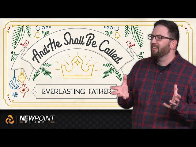 Everlasting Father | And He Shall Be Called [ New Point Church ]