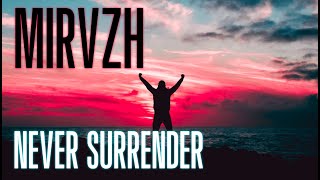 MIRVZH - NEVER SURRENDER