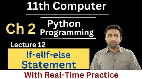 if elif else Statement in python | 11th Class Computer Science Chapter 2 Python Programming | Qais