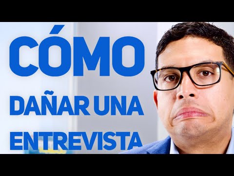 Cómo Arruinar Completamente Tu Entrevista De Trabajo