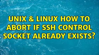 Unix & Linux: How to abort if ssh control socket already exists