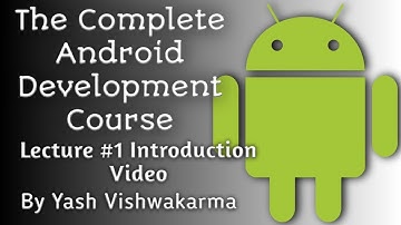 Lecture 1 - Intoduction | The Complete Android Development Course | Yash Vishwakarma | Vidhu Mishra