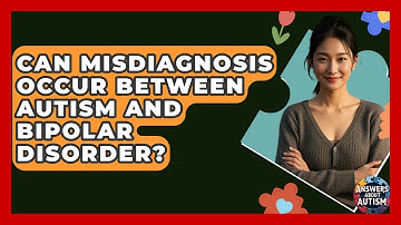Can Misdiagnosis Occur Between Autism And Bipolar Disorder? - Answers About Autism