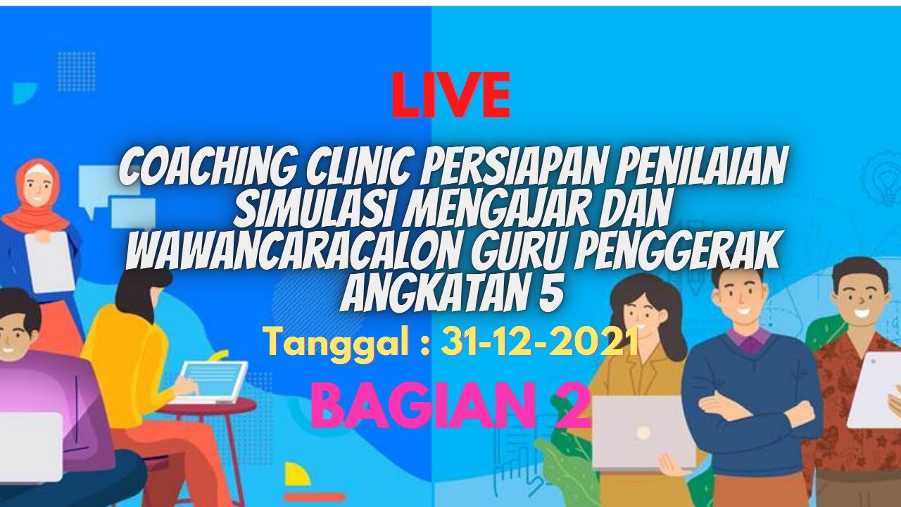 (Bagian 2) Coaching Clinic Simulasi Mengajar dan Wawancara Calon Guru