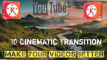 10 Cinematic Transition ! Make Your Videos Better!   Kinemaster Tutorial | 4K VIDEO  #technical