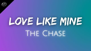 The Chase // Love Like Mine ♫ Lyrics ♫